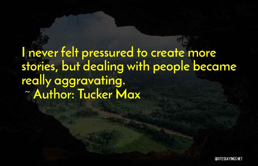 Tucker Max Quotes 2243544