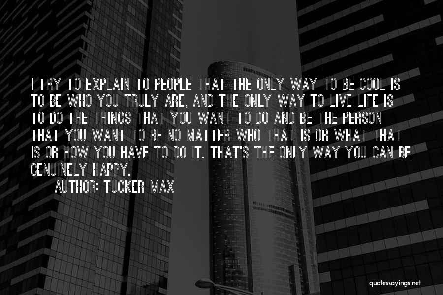 Tucker Max Quotes 2265379