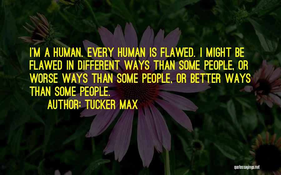 Tucker Max Quotes 257562