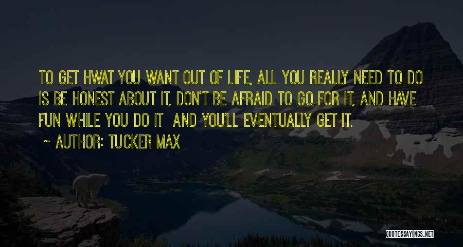 Tucker Max Quotes 533880