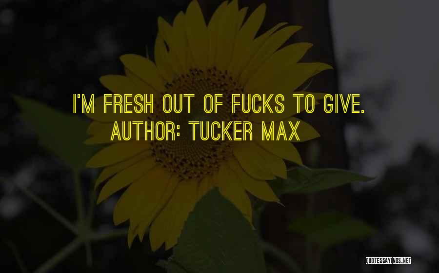 Tucker Max Quotes 660250