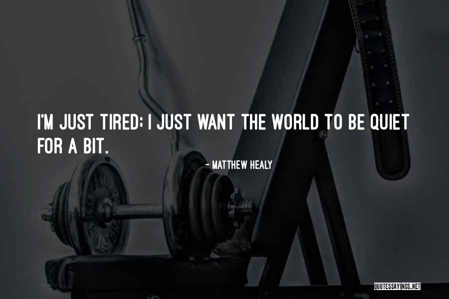 Tuckered Out Quotes By Matthew Healy Tuckered Out Quotes By Matthew Healy