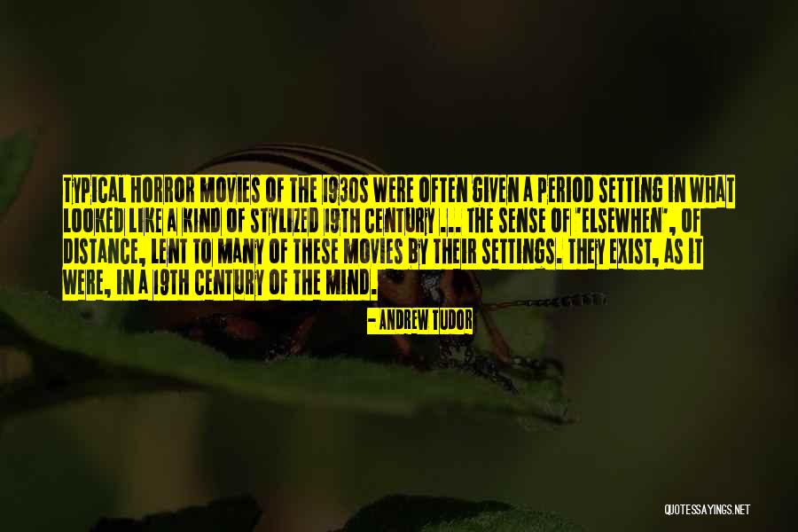 Tudor Period Quotes By Andrew Tudor Tudor Period Quotes By Andrew Tudor