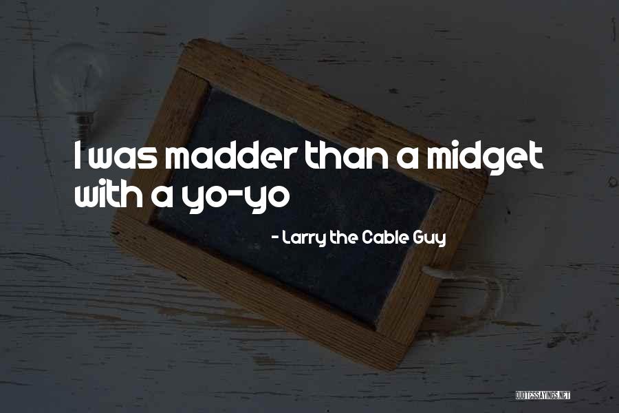 Tudor Times Quotes By Larry The Cable Guy Tudor Times Quotes By Larry The Cable Guy