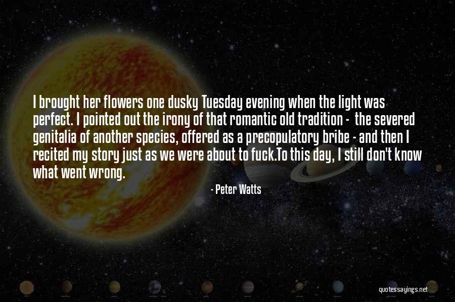 Tuesday Evening Quotes By Peter Watts Tuesday Evening Quotes By Peter Watts