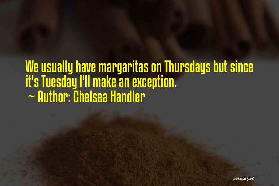 Tuesday Funny Quotes By Chelsea Handler