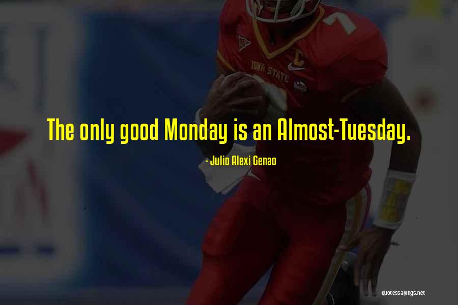 Tuesday Good Quotes By Julio Alexi Genao Tuesday Good Quotes By Julio Alexi Genao
