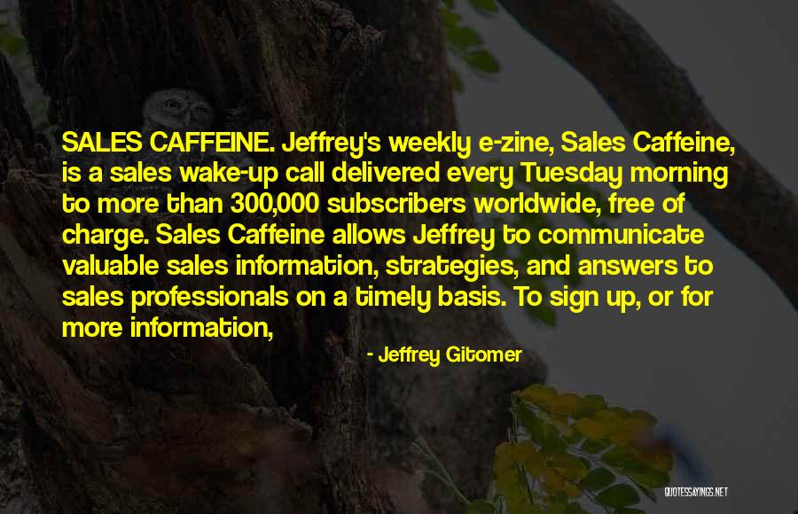 Tuesday Morning Quotes By Jeffrey Gitomer Tuesday Morning Quotes By Jeffrey Gitomer