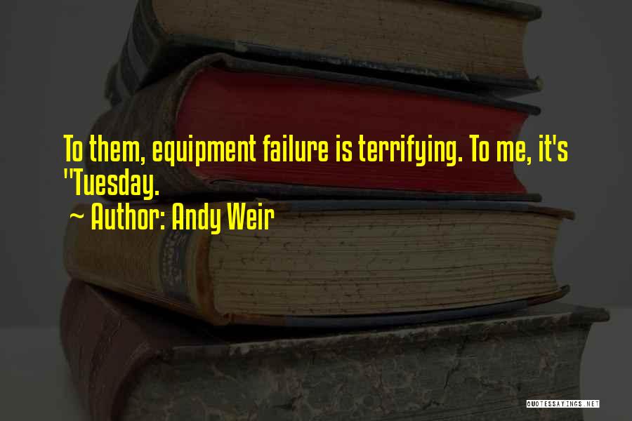Tuesday Quotes By Andy Weir