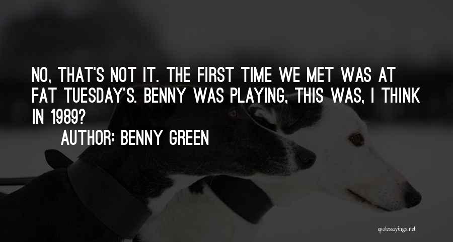 Tuesday Quotes By Benny Green