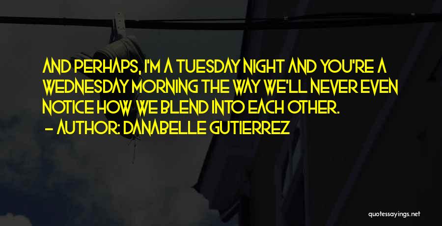 Tuesday Quotes By Danabelle Gutierrez