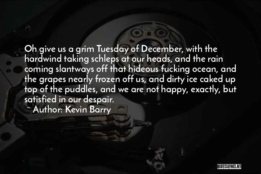 Tuesday Quotes By Kevin Barry