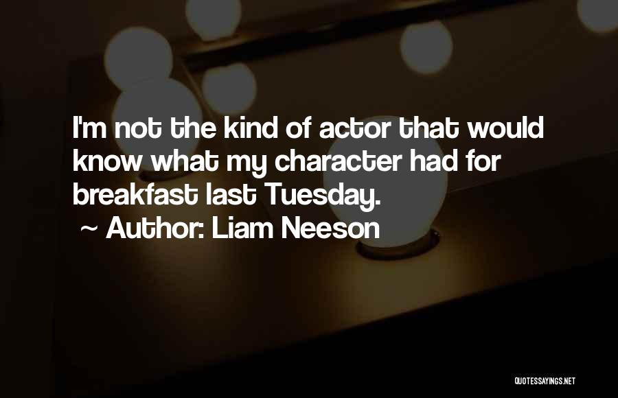 Tuesday Quotes By Liam Neeson