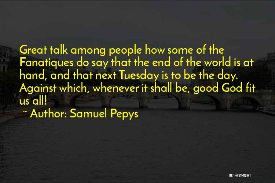 Tuesday Quotes By Samuel Pepys