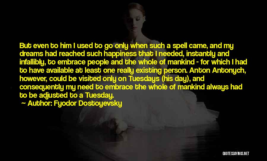 Tuesdays Quotes By Fyodor Dostoyevsky