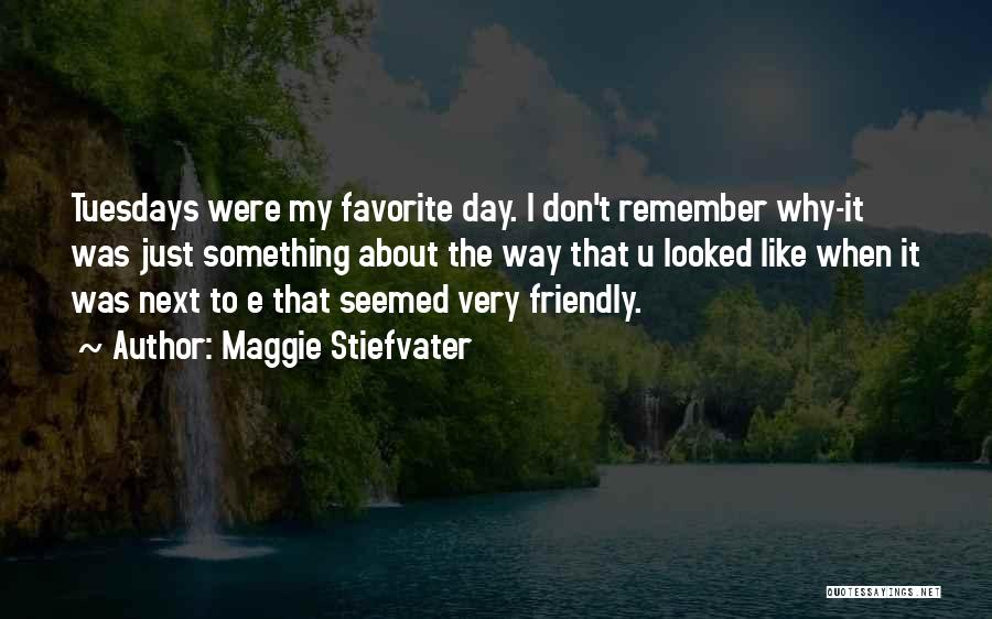 Tuesdays Quotes By Maggie Stiefvater