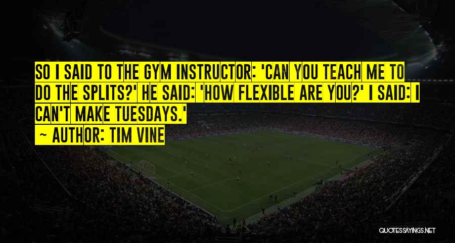 Tuesdays Quotes By Tim Vine