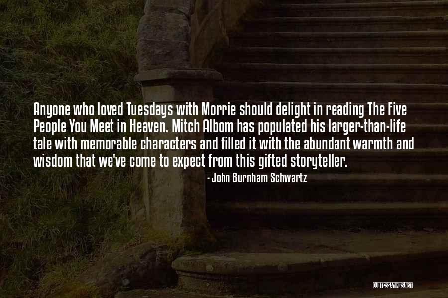 Tuesdays With Morrie Life Quotes By John Burnham Schwartz Tuesdays With Morrie Life Quotes By John Burnham Schwartz