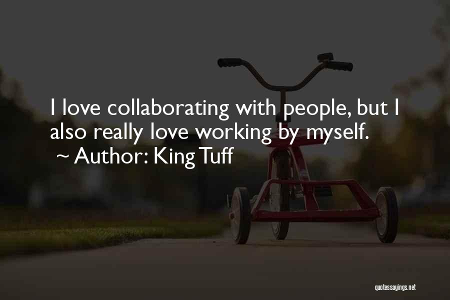 Tuff Love Quotes By King Tuff