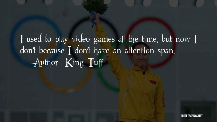 Tuff Time Quotes By King Tuff