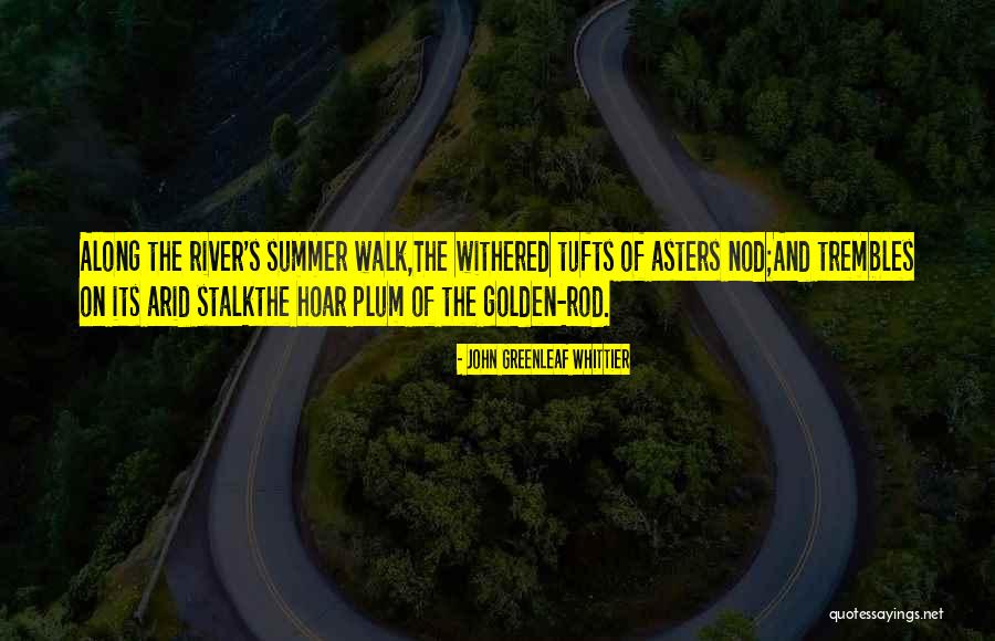 Tufts Quotes By John Greenleaf Whittier Tufts Quotes By John Greenleaf Whittier