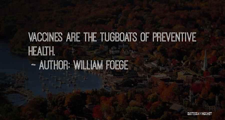 Tugboats Quotes By William Foege