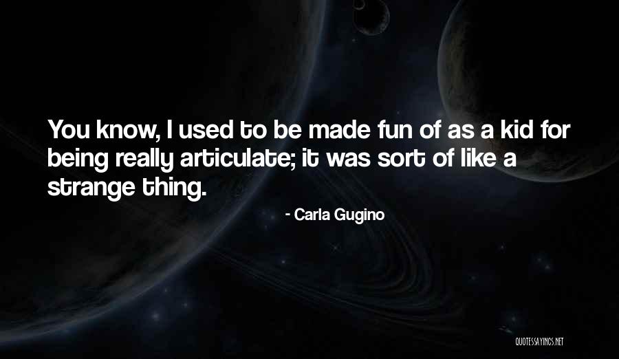 Tuivasa Shoey Quotes By Carla Gugino Tuivasa Shoey Quotes By Carla Gugino