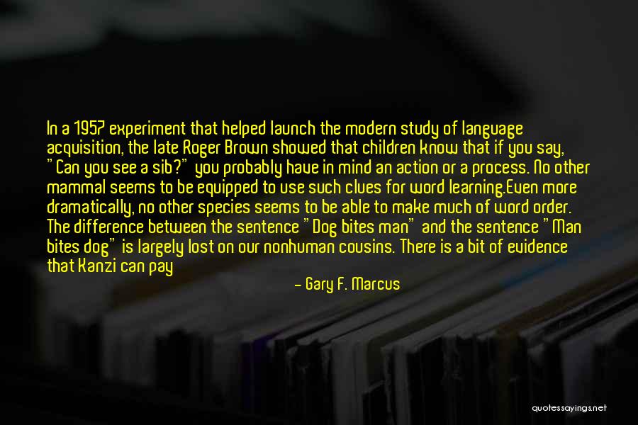 Tujigu Quotes By Gary F. Marcus Tujigu Quotes By Gary F. Marcus