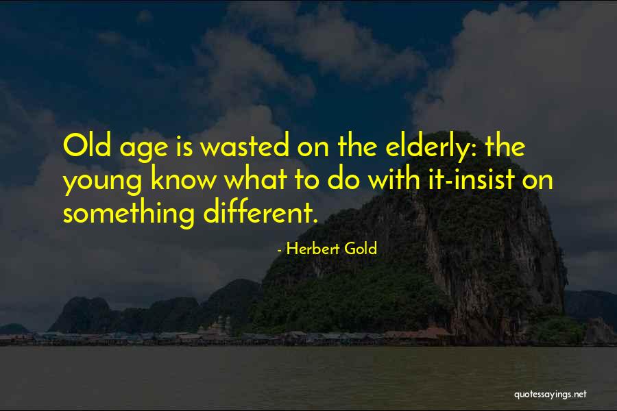 Tulchin Quotes By Herbert Gold Tulchin Quotes By Herbert Gold