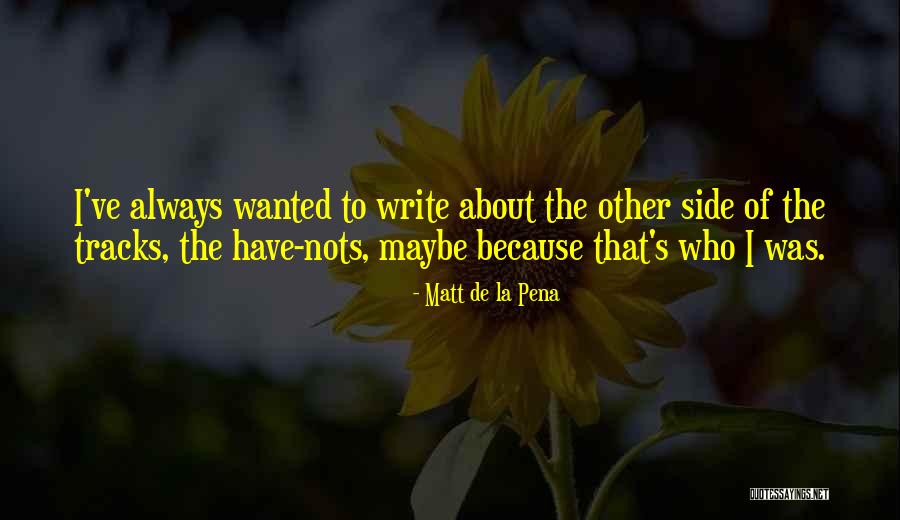 Tulipa Tarda Quotes By Matt De La Pena Tulipa Tarda Quotes By Matt De La Pena