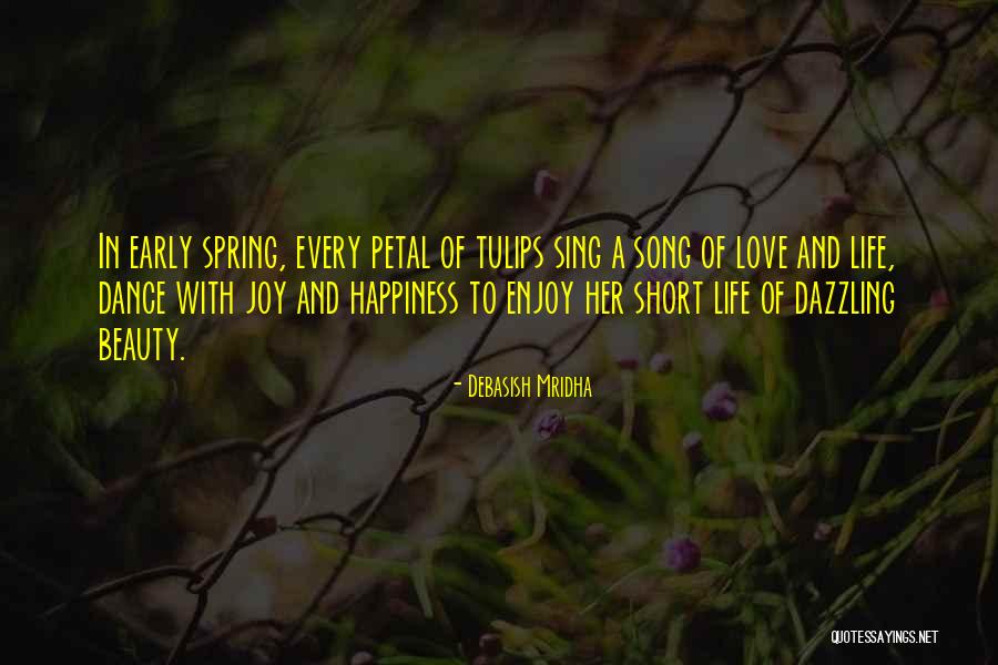 Tulips And Life Quotes By Debasish Mridha Tulips And Life Quotes By Debasish Mridha