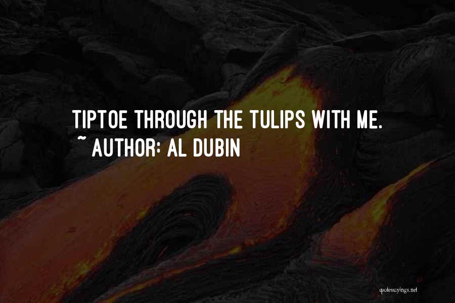 Tulips Quotes By Al Dubin
