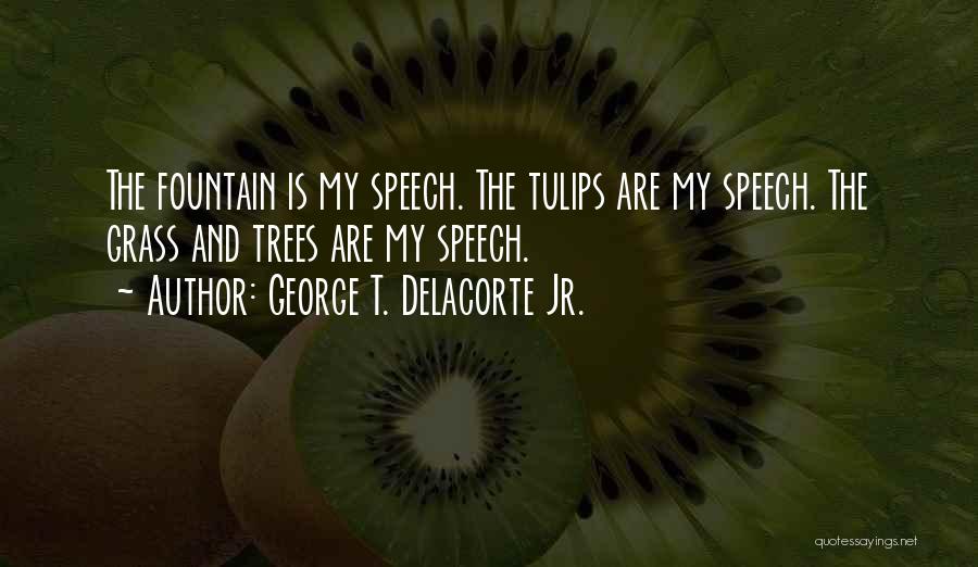 Tulips Quotes By George T. Delacorte Jr.