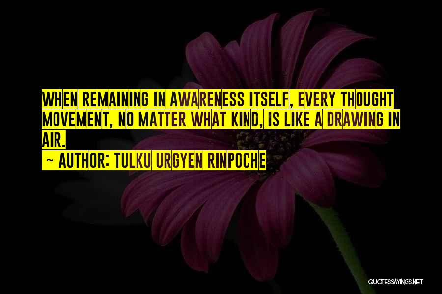 Tulku Rinpoche Quotes By Tulku Urgyen Rinpoche