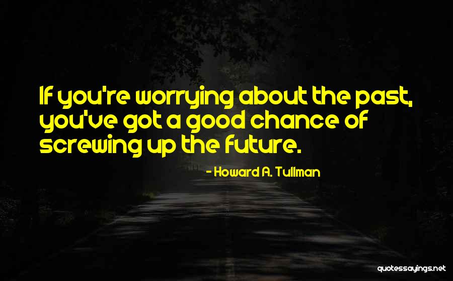 Tullman Howard Quotes By Howard A. Tullman Tullman Howard Quotes By Howard A. Tullman