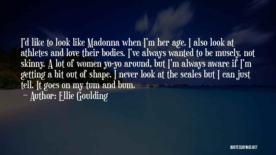 Tum Quotes By Ellie Goulding