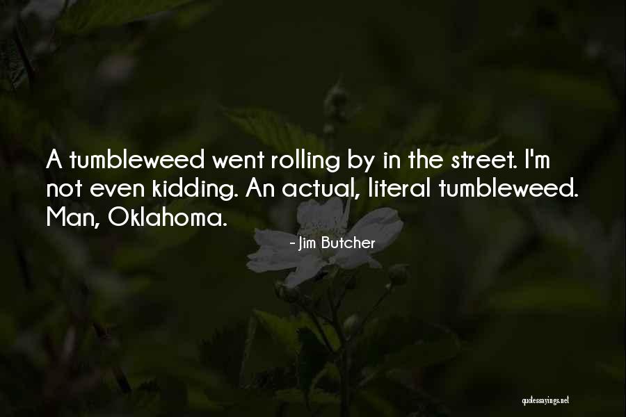 Tumbleweed Quotes By Jim Butcher Tumbleweed Quotes By Jim Butcher
