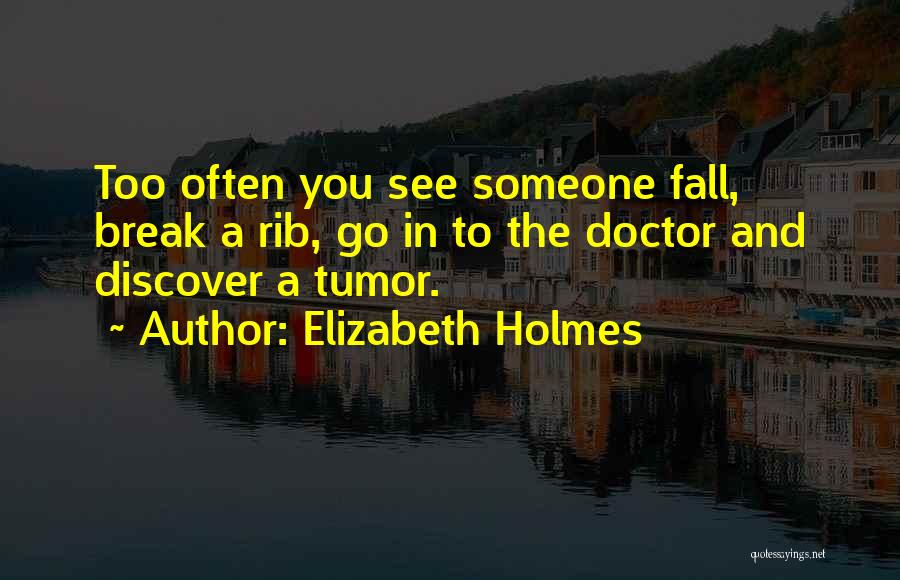 Tumor Quotes By Elizabeth Holmes