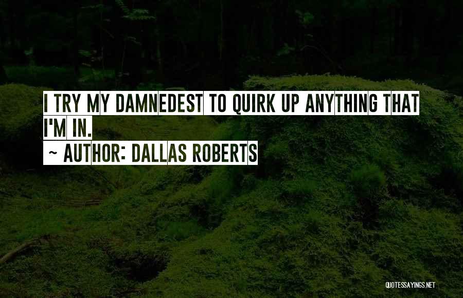 Tumuli Minnesota Quotes By Dallas Roberts