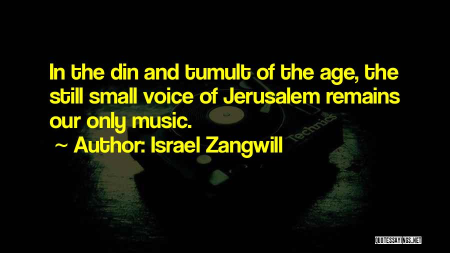 Tumult Quotes By Israel Zangwill