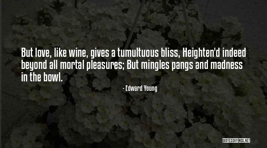 Tumultuous Love Quotes By Edward Young Tumultuous Love Quotes By Edward Young