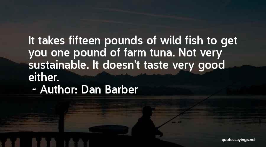 Tuna Fish Quotes By Dan Barber