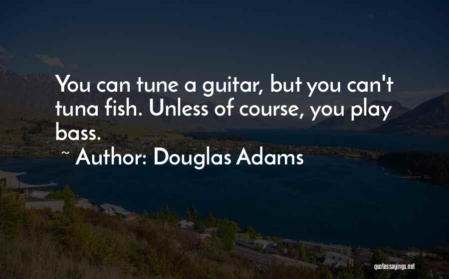 Tuna Fish Quotes By Douglas Adams