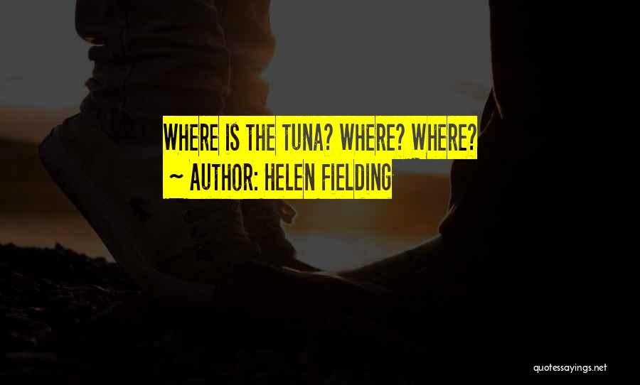 Tuna Fish Quotes By Helen Fielding