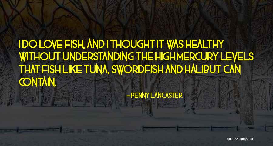 Tuna Fish Quotes By Penny Lancaster