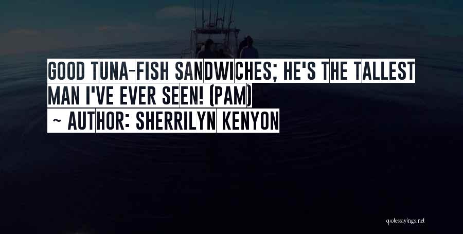 Tuna Fish Quotes By Sherrilyn Kenyon