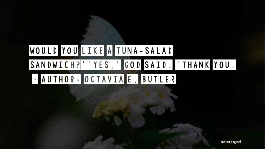 Tuna Salad Quotes By Octavia E. Butler