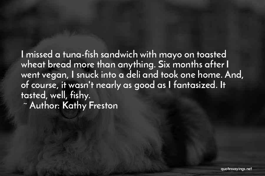 Tuna Sandwich Quotes By Kathy Freston