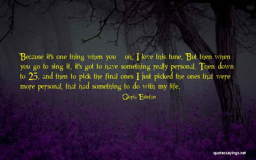 Tune It And Have It Quotes By Gloria Estefan Tune It And Have It Quotes By Gloria Estefan