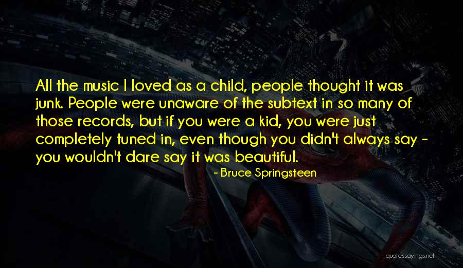 Tuned Quotes By Bruce Springsteen Tuned Quotes By Bruce Springsteen